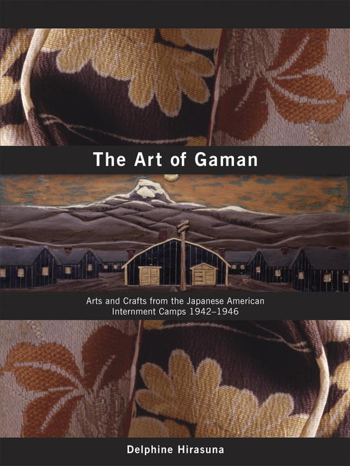 Title details for The Art of Gaman by Delphine Hirasuna - Available